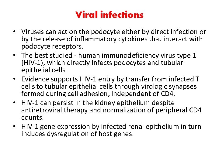 Viral infections • Viruses can act on the podocyte either by direct infection or
