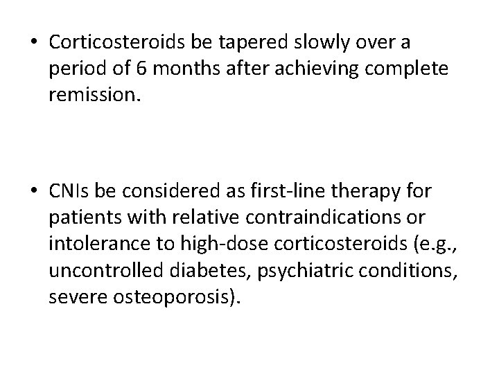 • Corticosteroids be tapered slowly over a period of 6 months after achieving