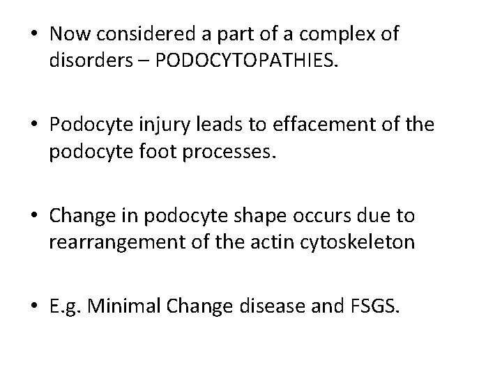  • Now considered a part of a complex of disorders – PODOCYTOPATHIES. •