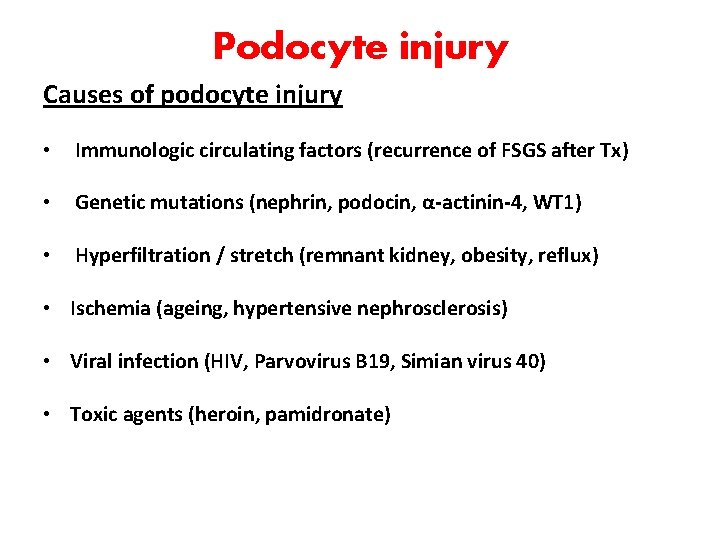 Podocyte injury Causes of podocyte injury • Immunologic circulating factors (recurrence of FSGS after