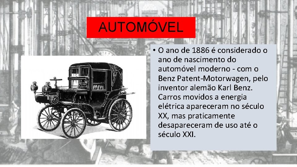 AUTOMÓVEL • O ano de 1886 é considerado o ano de nascimento do automóvel