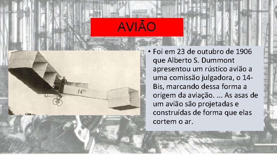 AVIÃO • Foi em 23 de outubro de 1906 que Alberto S. Dummont apresentou