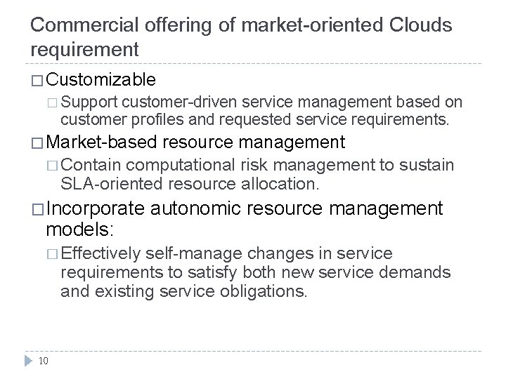 Commercial offering of market-oriented Clouds requirement � Customizable � Support customer-driven service management based Commercial offering of market-oriented Clouds requirement � Customizable � Support customer-driven service management based
