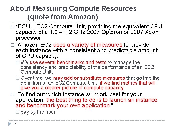 About Measuring Compute Resources (quote from Amazon) � *ECU – EC 2 Compute Unit, About Measuring Compute Resources (quote from Amazon) � *ECU – EC 2 Compute Unit,