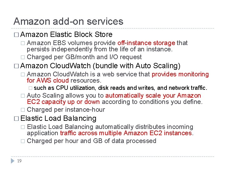 Amazon add-on services � Amazon Elastic Block Store Amazon EBS volumes provide off-instance storage Amazon add-on services � Amazon Elastic Block Store Amazon EBS volumes provide off-instance storage