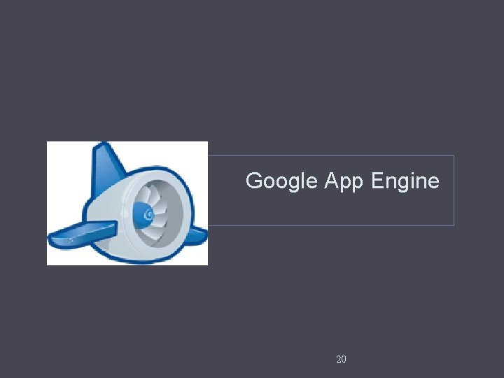 Google App Engine 20 Google App Engine 20