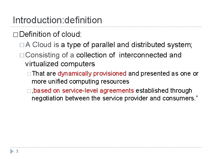 Introduction: definition � Definition of cloud: � A Cloud is a type of parallel Introduction: definition � Definition of cloud: � A Cloud is a type of parallel