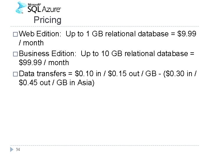 Pricing � Web Edition: Up to 1 GB relational database = $9. 99 / Pricing � Web Edition: Up to 1 GB relational database = $9. 99 /