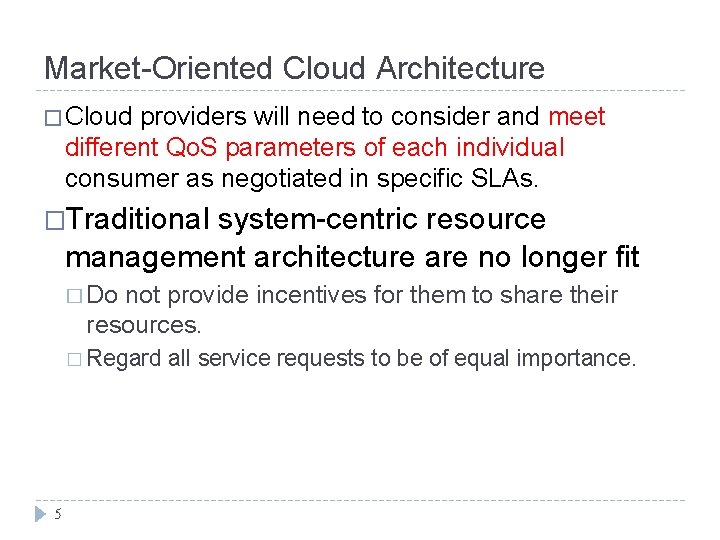 Market-Oriented Cloud Architecture � Cloud providers will need to consider and meet different Qo. Market-Oriented Cloud Architecture � Cloud providers will need to consider and meet different Qo.