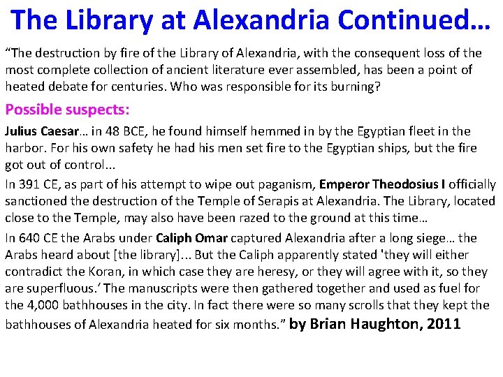 The Library at Alexandria Continued… “The destruction by fire of the Library of Alexandria,