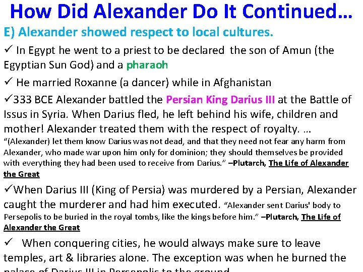 How Did Alexander Do It Continued… E) Alexander showed respect to local cultures. ü
