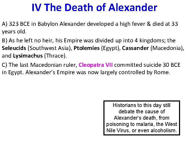 IV The Death of Alexander A) 323 BCE in Babylon Alexander developed a high