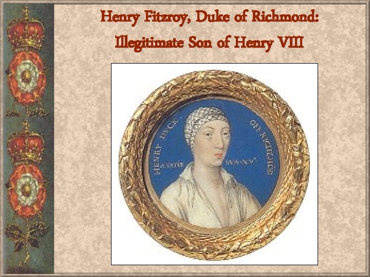 Henry Fitzroy, Duke of Richmond: Illegitimate Son of Henry VIII 
