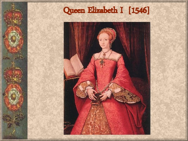 Queen Elizabeth I [1546] 