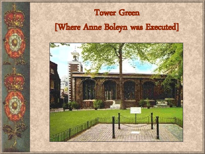 Tower Green [Where Anne Boleyn was Executed] 