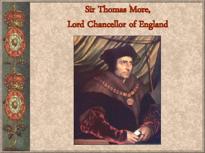 Sir Thomas More, Lord Chancellor of England 