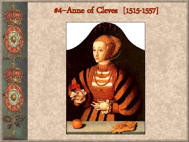 #4 --Anne of Cleves [1515 -1557] 