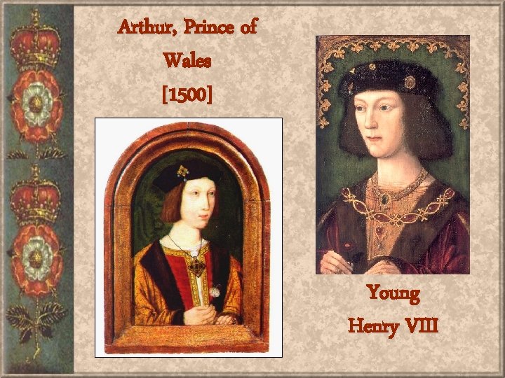Arthur, Prince of Wales [1500] Young Henry VIII 