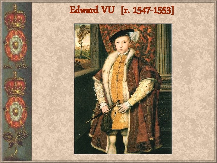 Edward VU [r. 1547 -1553] 