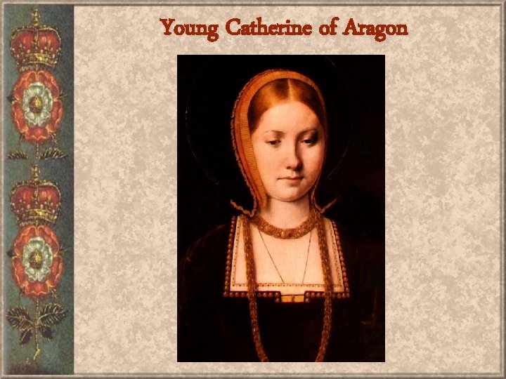 Young Catherine of Aragon 