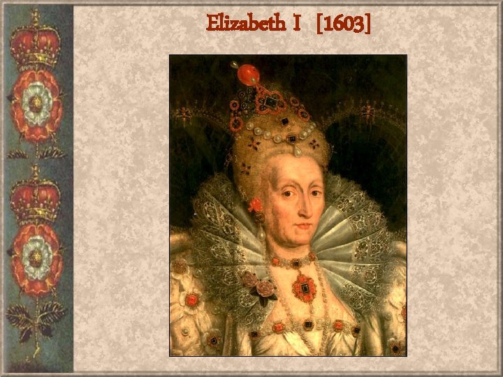 Elizabeth I [1603] 