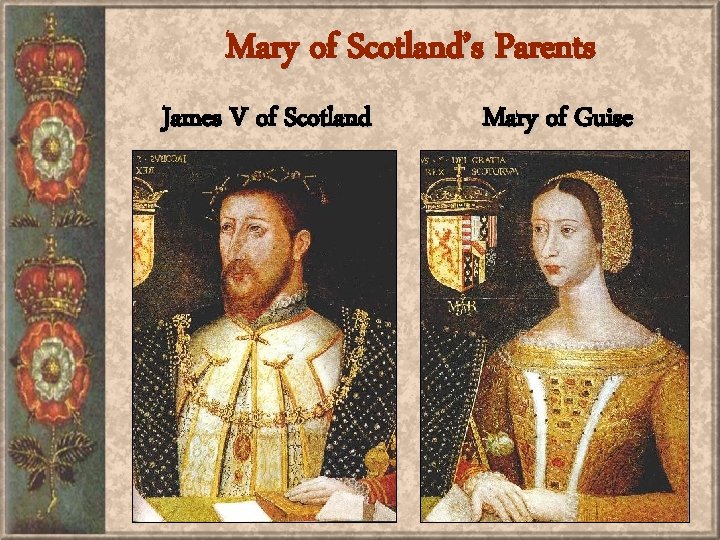 Mary of Scotland’s Parents James V of Scotland Mary of Guise 
