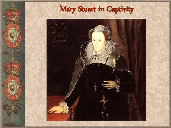 Mary Stuart in Captivity 