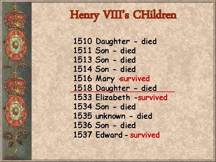 Henry VIII’s CHildren 1510 1511 1513 1514 1516 1518 1533 1534 1535 1536 1537