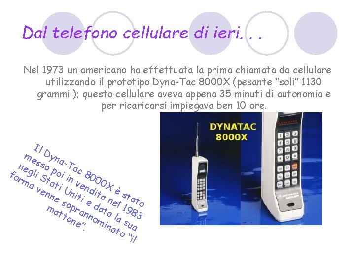 Dal telefono cellulare di ieri. . . Nel 1973 un americano ha effettuata la