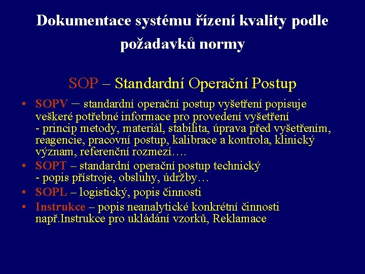 Dokumentace systému řízení kvality podle požadavků normy • SOP – Standardní Operační Postup SOPV