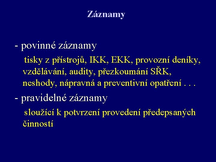 Záznamy - povinné záznamy tisky z přístrojů, IKK, EKK, provozní deníky, vzdělávání, audity, přezkoumání