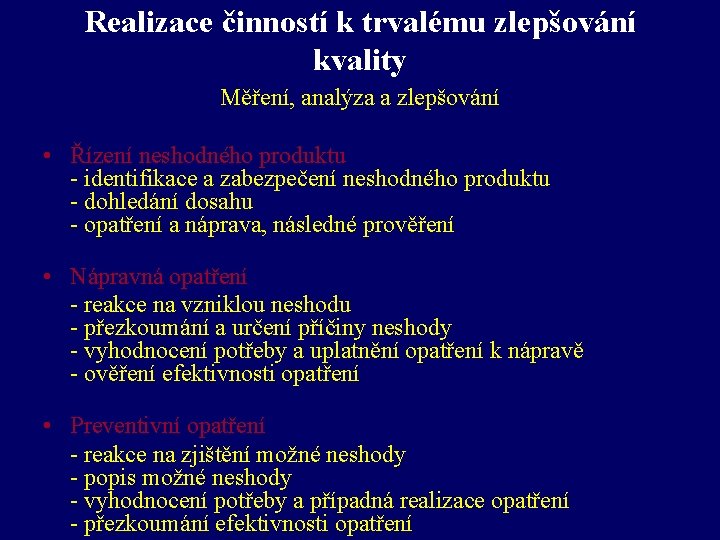 Realizace činností k trvalému zlepšování kvality Měření, analýza a zlepšování • Řízení neshodného produktu