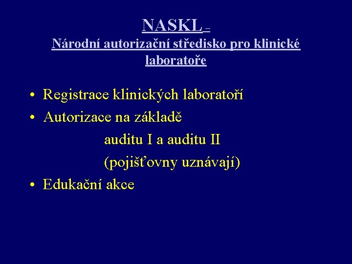 NASKL – Národní autorizační středisko pro klinické laboratoře • Registrace klinických laboratoří • Autorizace