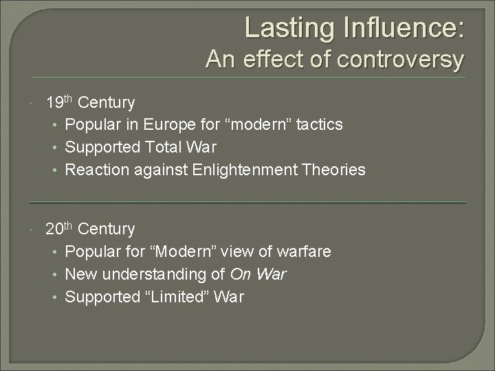 Lasting Influence: An effect of controversy 19 th Century • Popular in Europe for