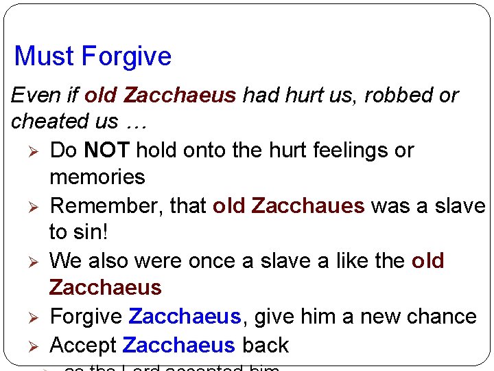 Must Forgive Even if old Zacchaeus had hurt us, robbed or cheated us …