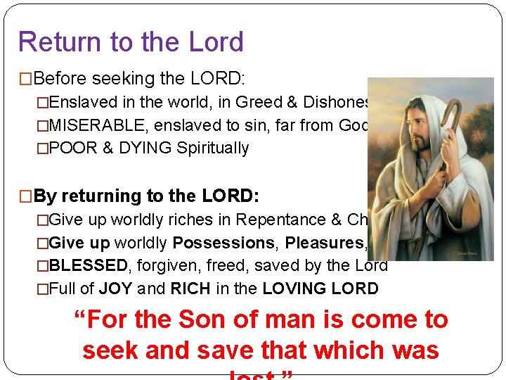 Return to the Lord �Before seeking the LORD: �Enslaved in the world, in Greed