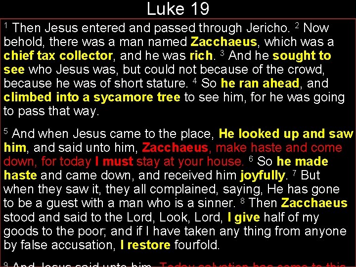 Luke 19 Then Jesus entered and passed through Jericho. 2 Now behold, there was