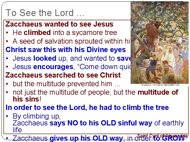 To See the Lord … Zacchaeus wanted to see Jesus • He climbed into