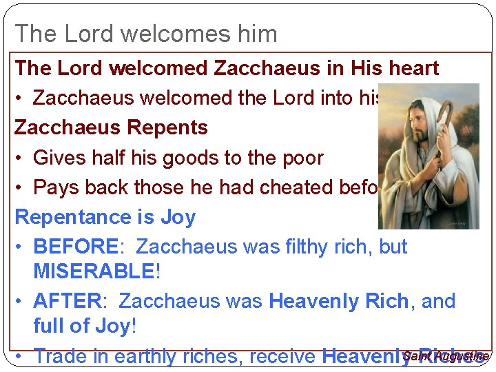 The Lord welcomes him The Lord welcomed Zacchaeus in His heart • Zacchaeus welcomed