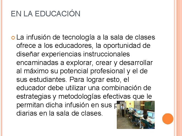 EN LA EDUCACIÓN La infusión de tecnología a la sala de clases ofrece a