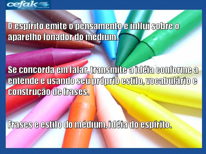 O espírito emite o pensamento e influi sobre o aparelho fonador do médium. Se O espírito emite o pensamento e influi sobre o aparelho fonador do médium. Se
