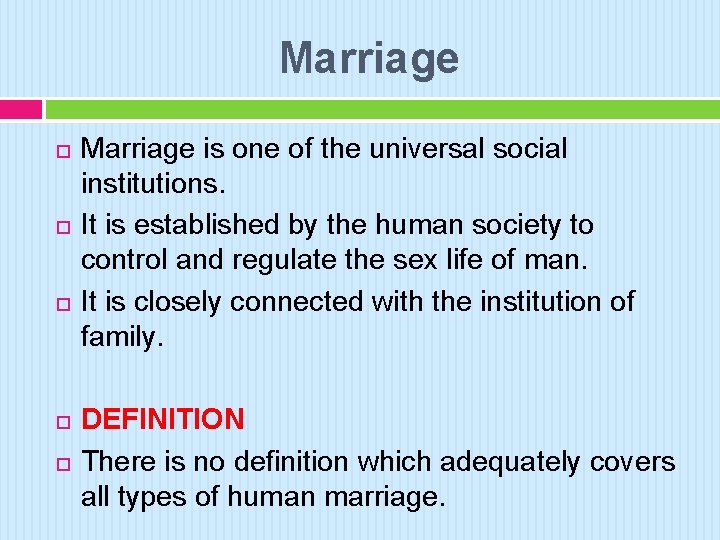 Marriage Marriage is one of the universal social institutions. It is established by the