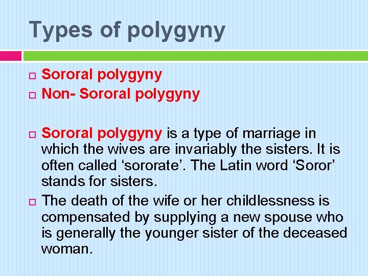 Types of polygyny Sororal polygyny Non- Sororal polygyny is a type of marriage in