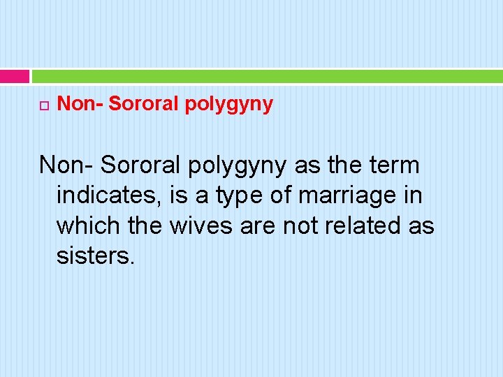  Non- Sororal polygyny as the term indicates, is a type of marriage in