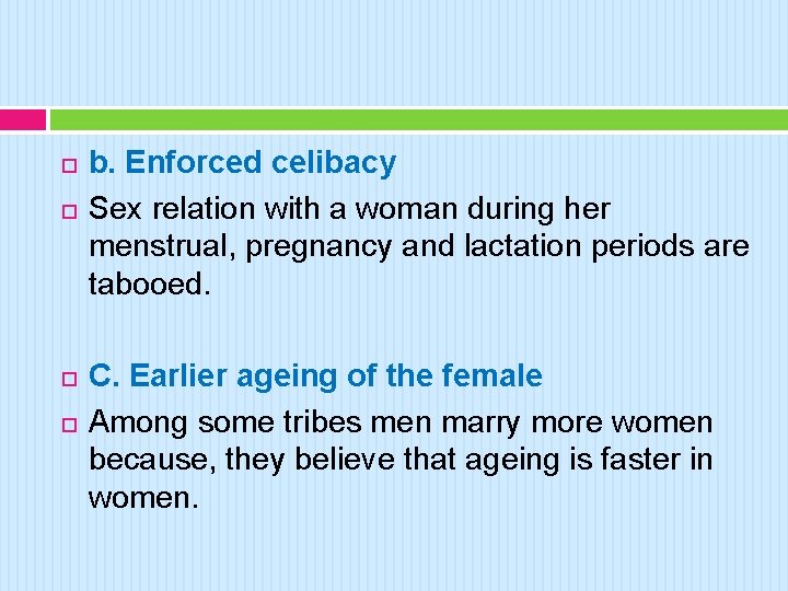  b. Enforced celibacy Sex relation with a woman during her menstrual, pregnancy and