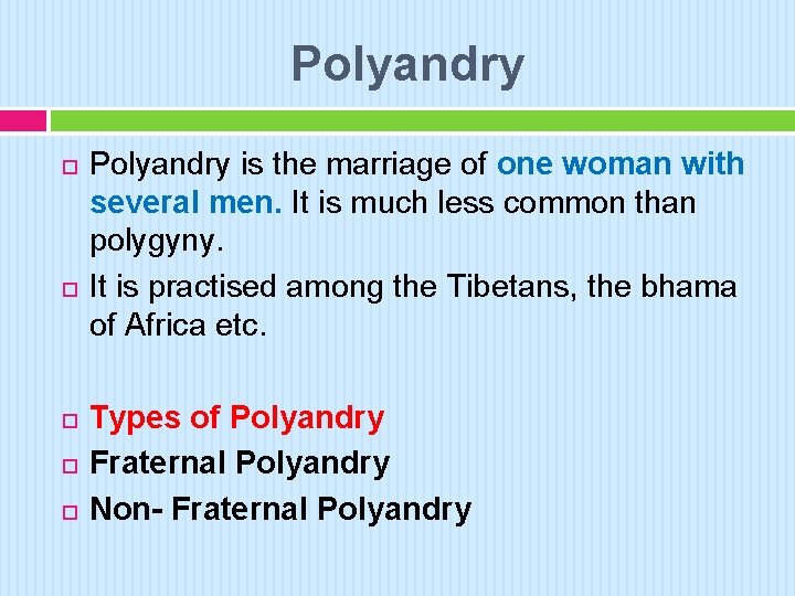 Polyandry Polyandry is the marriage of one woman with several men. It is much