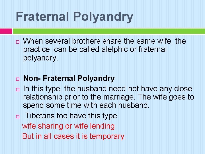Fraternal Polyandry When several brothers share the same wife, the practice can be called