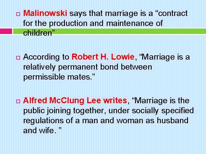  Malinowski says that marriage is a “contract for the production and maintenance of