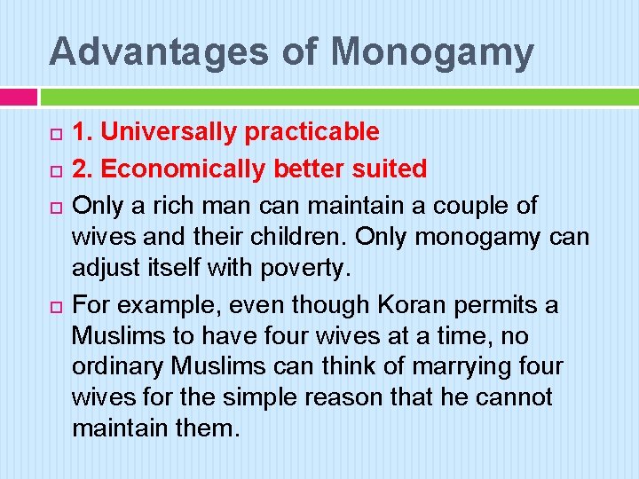 Advantages of Monogamy 1. Universally practicable 2. Economically better suited Only a rich man