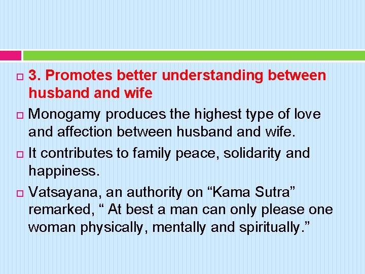  3. Promotes better understanding between husband wife Monogamy produces the highest type of